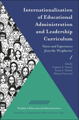 Internationalisation of Educational Administration and Leadership Curriculum: Voices and Experiences from the 'Peripheries' by Samier, Eugenie A.