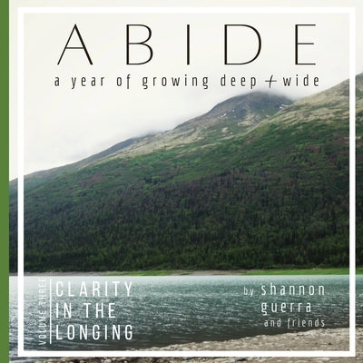Clarity in the Longing: A Year of Growing Deep and Wide by Guerra, Shannon