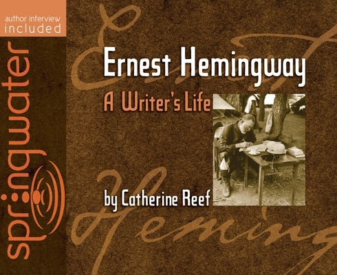 Ernest Hemingway: A Writer's Life by Reef, Catherine