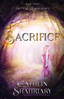 Sacrifice by Shahriary, Cathlin