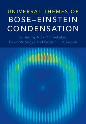 Universal Themes of Bose-Einstein Condensation by Proukakis, Nick P.