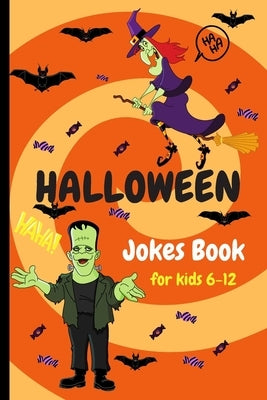 Halloween Jokes Book For Kids 6-12: A Fun and Interactive Joke and coloring Book for Boys, Girls and The Whole Family - Funny & Silly Spooky & Hilario by Rozalinda, Roza