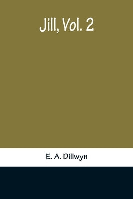 Jill, Vol. 2 by A. Dillwyn, E.