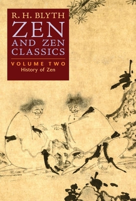 Zen and Zen Classics (Volume Two): History of Zen by Blyth, R. H.
