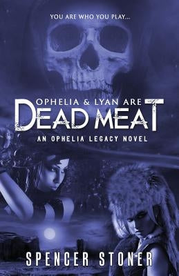 Ophelia & Lyan Are Dead Meat by Stoner, Spencer