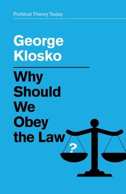 Why Should We Obey the Law? by Klosko, George