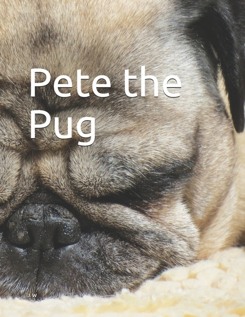 Pete the Pug by W, J.