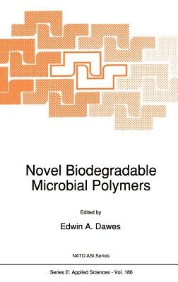 Novel Biodegradable Microbial Polymers by Dawes, E. a.