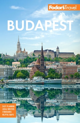 Fodor's Budapest: With the Danube Bend & Other Highlights of Hungary by Fodor's Travel Guides