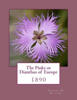 The Pinks or Dianthus of Europe: 1890 by Chambers, Roger