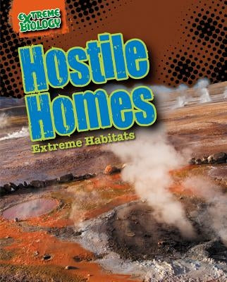 Hostile Homes: Extreme Habitats by Royston, Angela