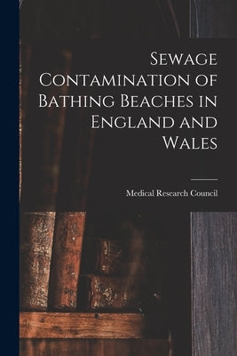 Sewage Contamination of Bathing Beaches in England and Wales by Medical Research Council
