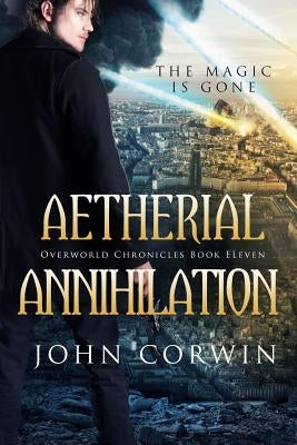 Aetherial Annihilation: Book Eleven of the Overworld Chronicles by Corwin, John