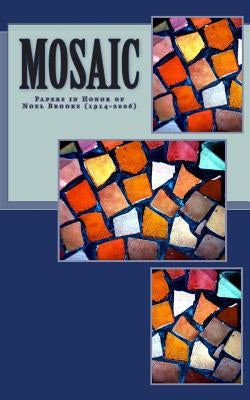 Mosaic: Papers in honor of Rev.Noel Brooks, 1914-2006 by Green, Chris E.