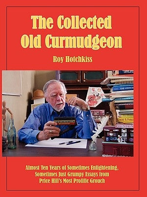 The Collected Old Curmudgeon by Hotchkiss, Roy