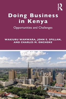 Doing Business in Kenya: Opportunities and Challenges by Wamwara, Wakiuru