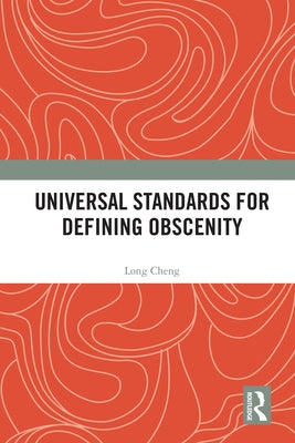 Universal Standards for Defining Obscenity by Cheng, Long