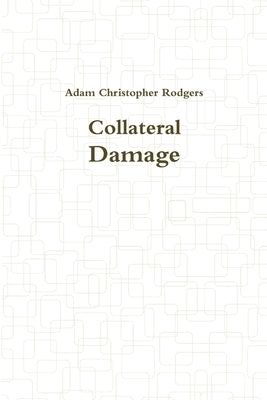 Collateral Damage by Rodgers, Adam Christopher
