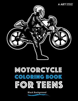 Motorcycle Coloring Book For Teens: Black Background by Art Therapy Coloring