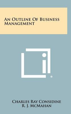 An Outline of Business Management by Considine, Charles Ray