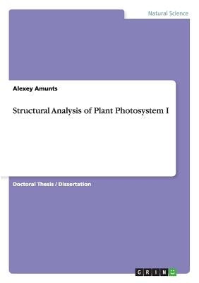 Structural Analysis of Plant Photosystem I by Amunts, Alexey