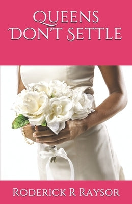 Queens Don't Settle by Raysor, Roderick R.