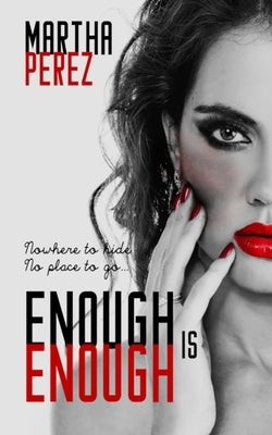 Enough Is Enough: Nowhere to hide, No place to go by Perez, Martha