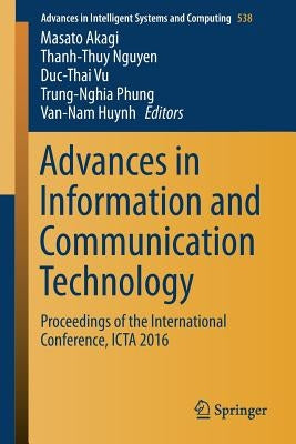 Advances in Information and Communication Technology: Proceedings of the International Conference, ICTA 2016 by Akagi, Masato