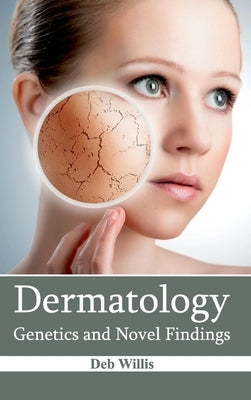 Dermatology: Genetics and Novel Findings by Willis, Deb