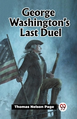 George Washington's Last Duel by Page, Thomas Nelson