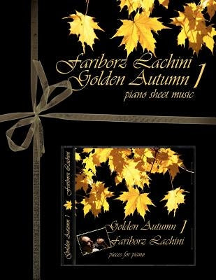 Golden Autumn 1 Piano Sheet Music: Original Solo Piano Pieces by Lachini, Fariborz