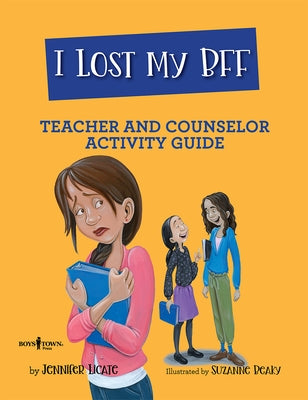 I Lost My Bff Teacher and Counselor Activity Guide: Volume 3 by Licate, Jennifer