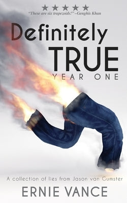 Definitely True: Year One: A collection of lies from Jason van Gumster by Vance, Ernie