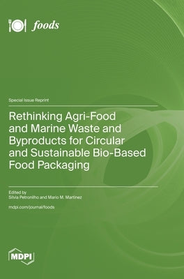 Rethinking Agri-Food and Marine Waste and Byproducts for Circular and Sustainable Bio-Based Food Packaging by Petronilho, S?lvia