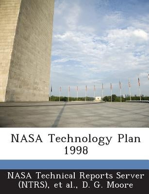 NASA Technology Plan 1998 by Moore, D. G.