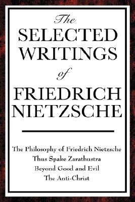 The Selected Writings of Friedrich Nietzsche by Nietzsche, Friedrich Wilhelm