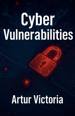 Cyber Vulnerabilities by Victoria, Artur