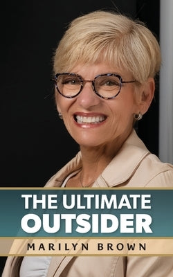 The Ultimate Outsider by Brown, Marilyn