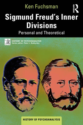 Sigmund Freud's Inner Divisions: Personal and Theoretical by Fuchsman, Ken