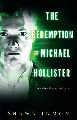 The Redemption of Michael Hollister: A Middle Falls Time Travel Novel by Inmon, Shawn