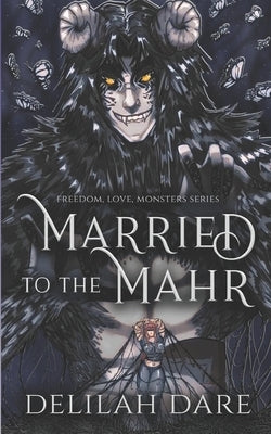 Married to the Mahr: A Monster Romance by Dare, Delilah