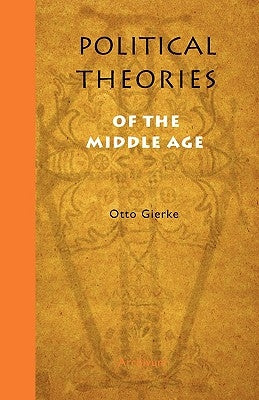 Political Theories of the Middle Age by Gierke, Otto Friedrich Von