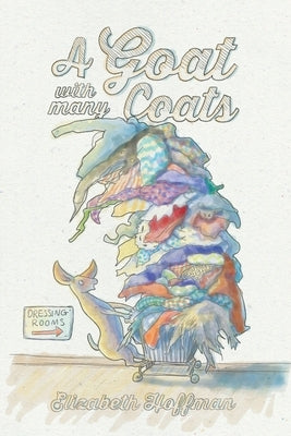 A Goat with Many Coats by Hoffman, Elizabeth R.