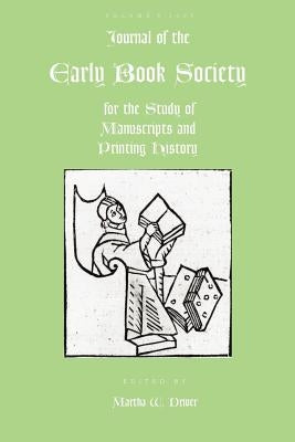 Journal of the Early Book Society Vol 8: For the Study of Manuscripts and Printing History by Driver, Martha W.