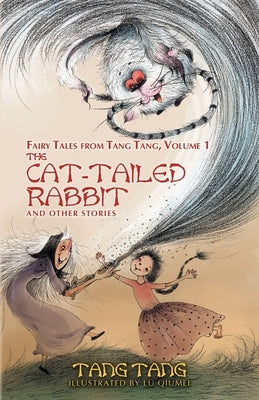 The Cat-Tailed Rabbit and Other Stories by Tang, Tang