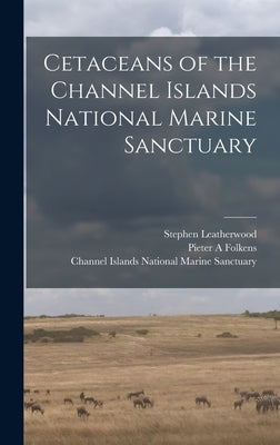 Cetaceans of the Channel Islands National Marine Sanctuary by Leatherwood, Stephen