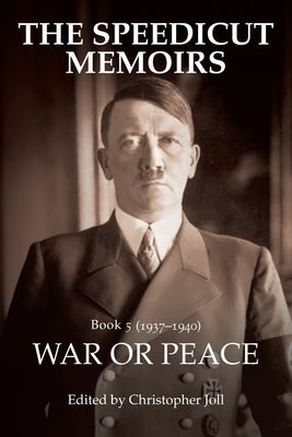 The Speedicut Memoirs: War or Peace by Joll, Christopher