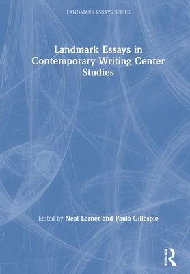 Landmark Essays in Contemporary Writing Center Studies by Lerner, Neal