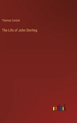The Life of John Sterling by Carlyle, Thomas