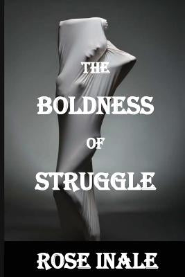 The Boldness of Struggle by Keitsemang, Bryan